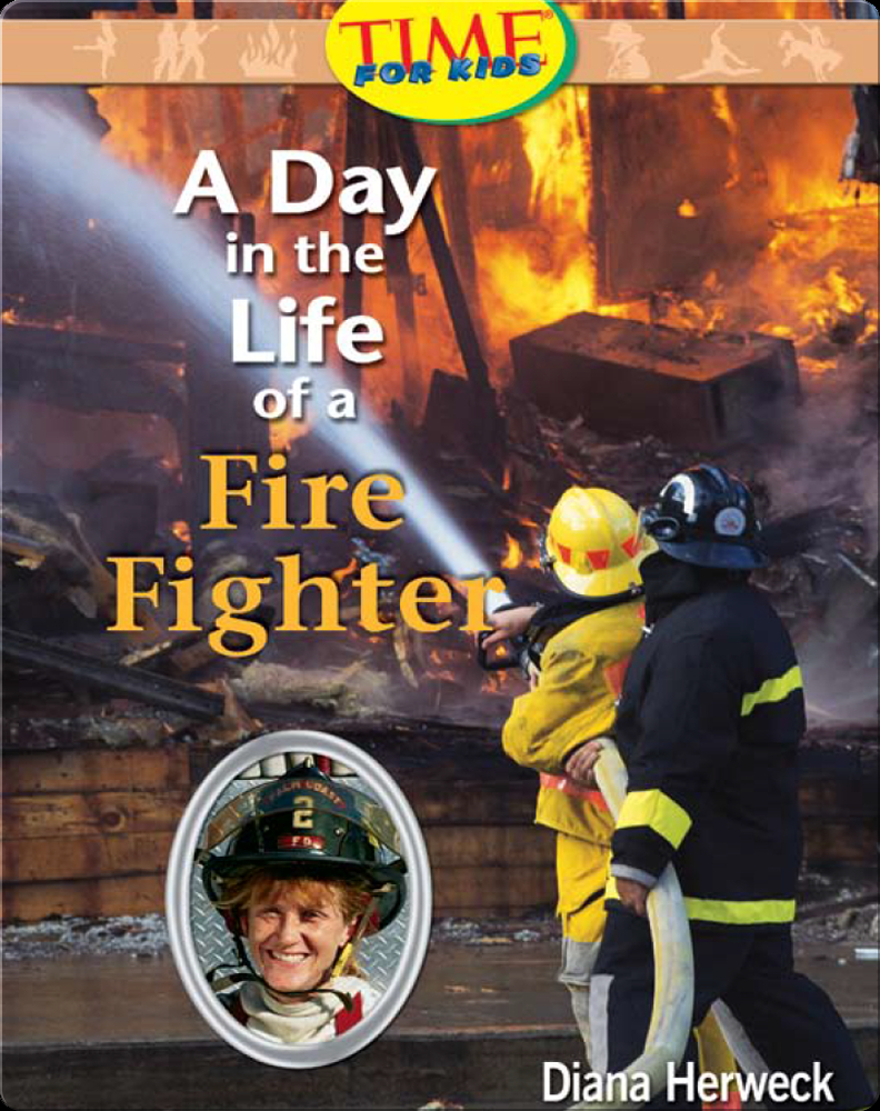 A Day in the Life of a Fire Fighter Book by Diana Herweck | Epic