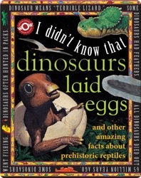 I Didn't Know That…Dinosaurs Laid Eggs