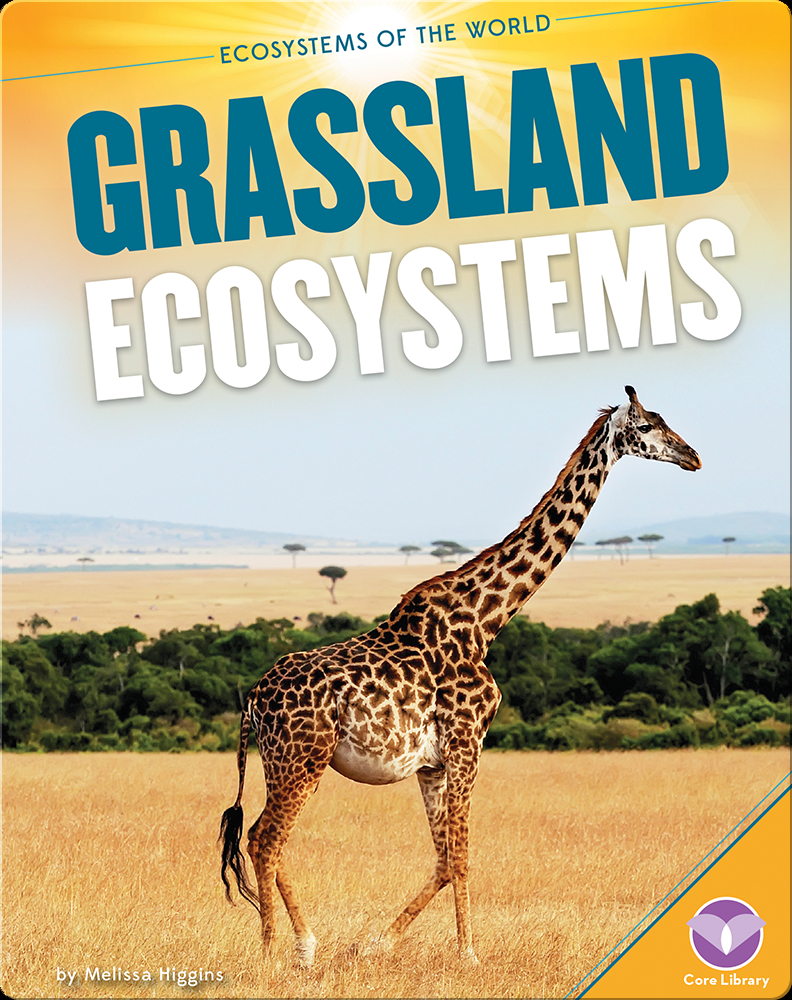 Grassland Ecosystems Book by Melissa Higgins | Epic