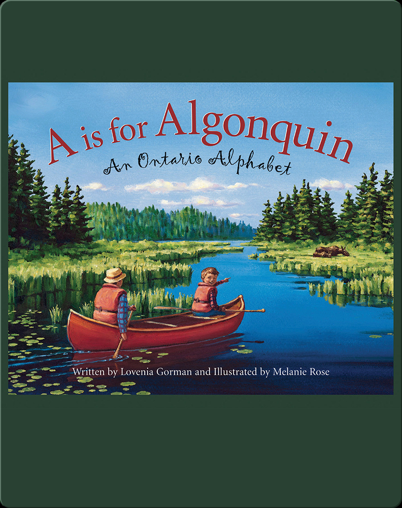 A is for Algonquin An Ontario Alphabet Book by Lovenia Gorman Epic