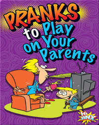 Pranks to Play on Your Parents