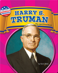 Harry S. Truman: The 33rd President