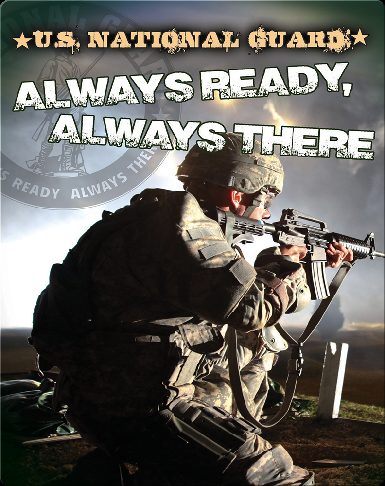 U.s. National Guard: Always Ready, Always There Book By Carla Mooney 