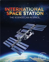 International Space Station: The Science Lab in Space