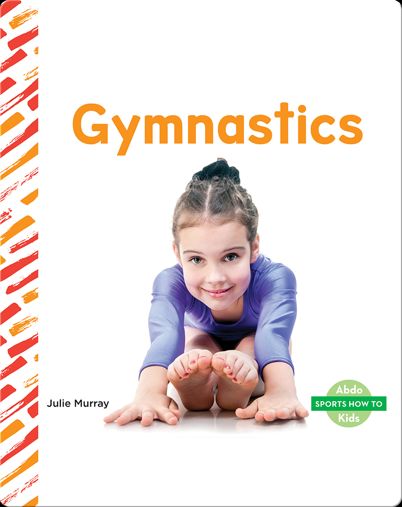 Sports How To Gymnastics Book by Julie Murray Epic