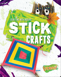 Crafting With Nature: Stick Crafts