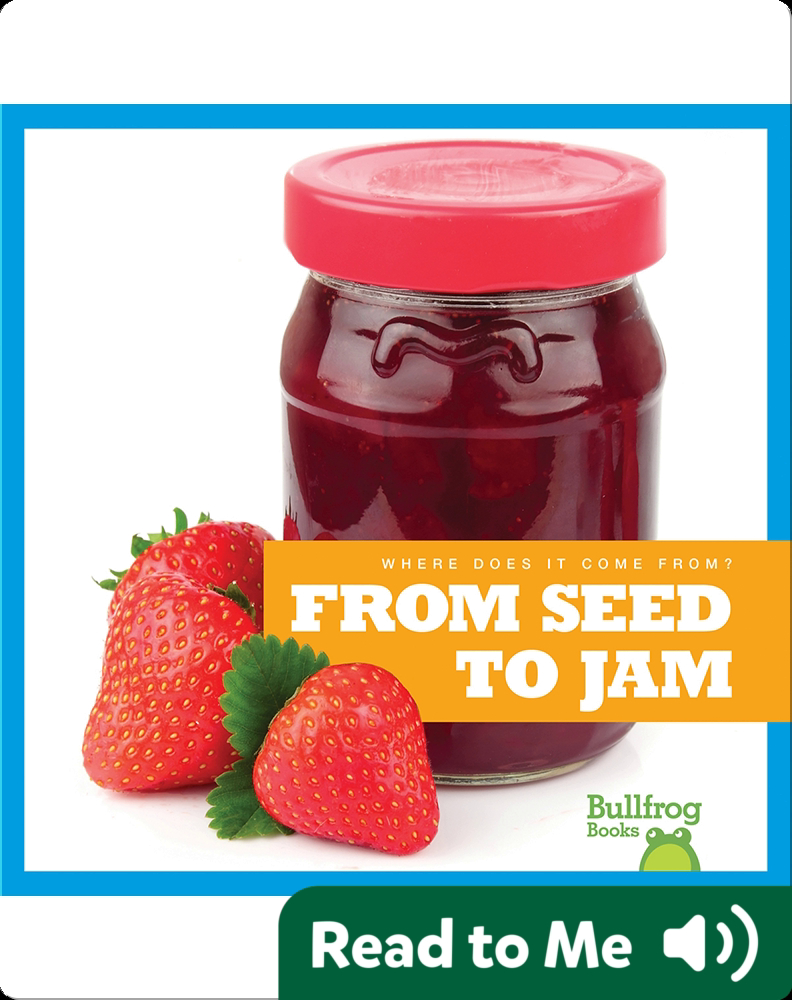 Where Does It Come From? From Seed to Jam Book by Penelope S. Nelson