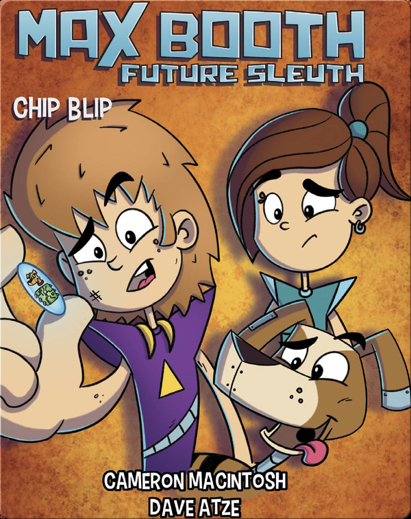 Max Booth, Future Sleuth: Chip Blip