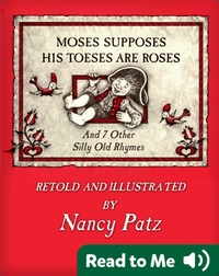 Moses Supposed His Toses Are Roses And 7 Other Silly Old Rhymes
