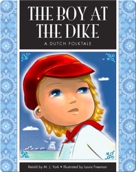 The Boy at The Dike: A Dutch Folktale