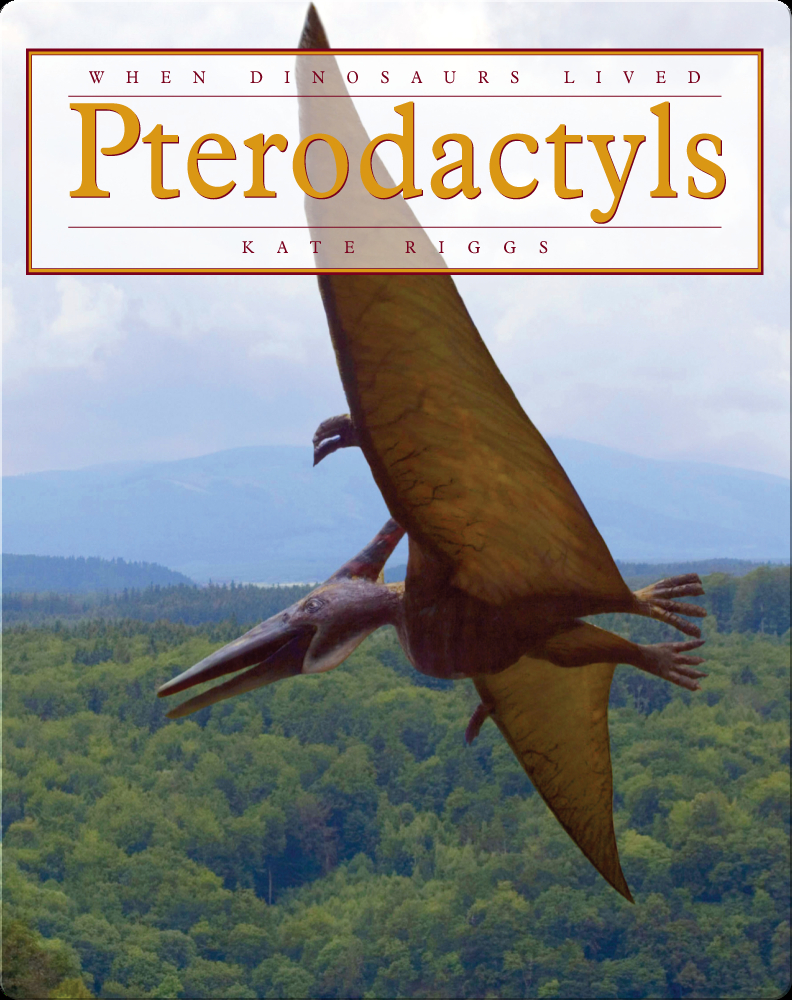 Pterodactyls Book by Kate Riggs | Epic