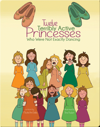 Twelve Terribly Active Princesses Who Were Not Exactly Dancing