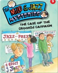 The Milo & Jazz Mysteries: The Case of the Crooked Campaign