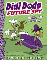 Didi Dodo, Future Spy, Book 1: Recipe for Disaster