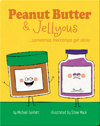 Peanut Butter and Jellyous: ...sometimes friendships get sticky