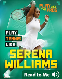 Play Like the Pros: Play Tennis Like Serena Williams