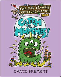 Carlton Crumple Creature Catcher 1: Catch the Munchies!