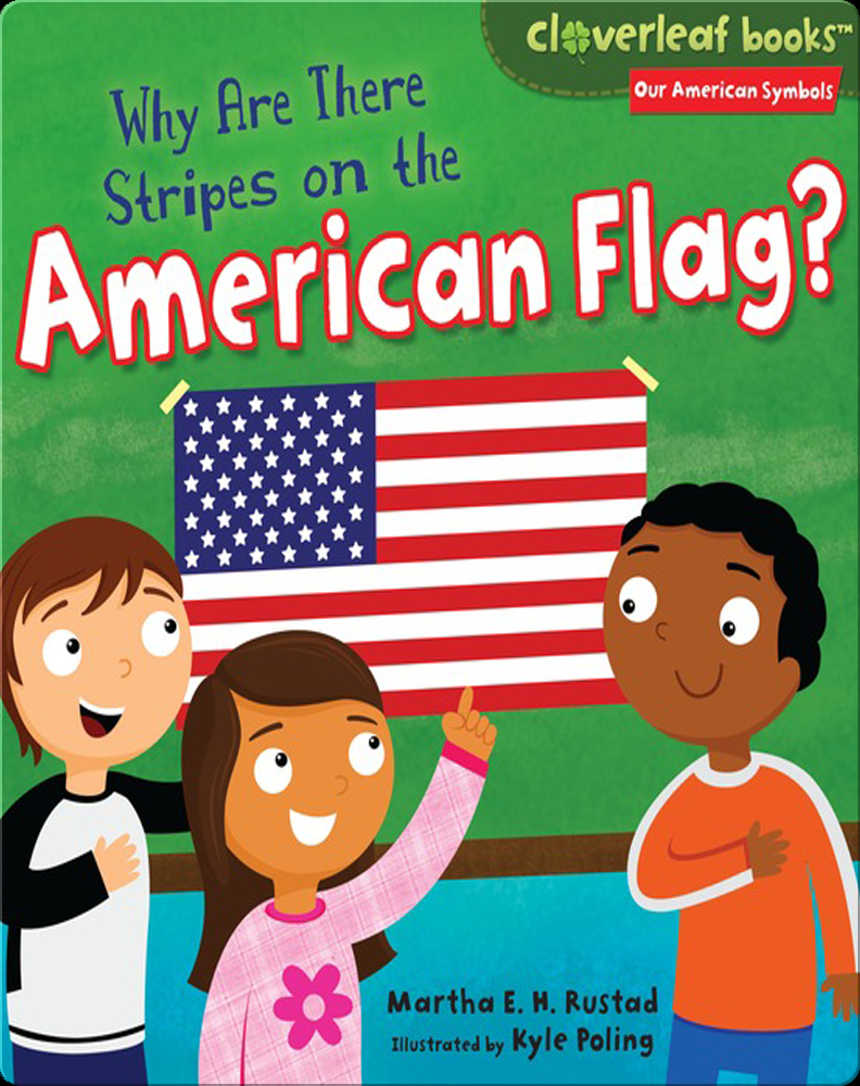 Why Are There Stripes on the American Flag? Book by Martha E. H. Rustad