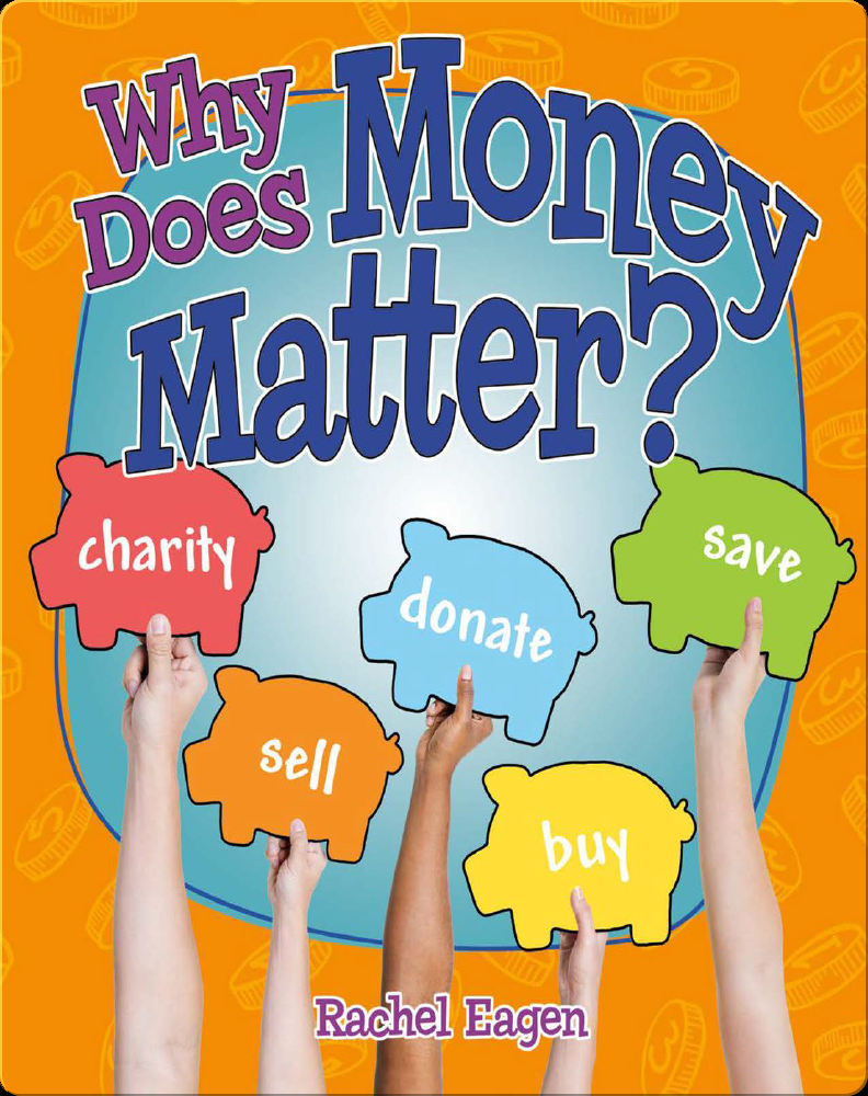 Why Does Money Matter Book By Rachel Eagen Epic why-does-money-matter-book-by-rachel-eagen-epic