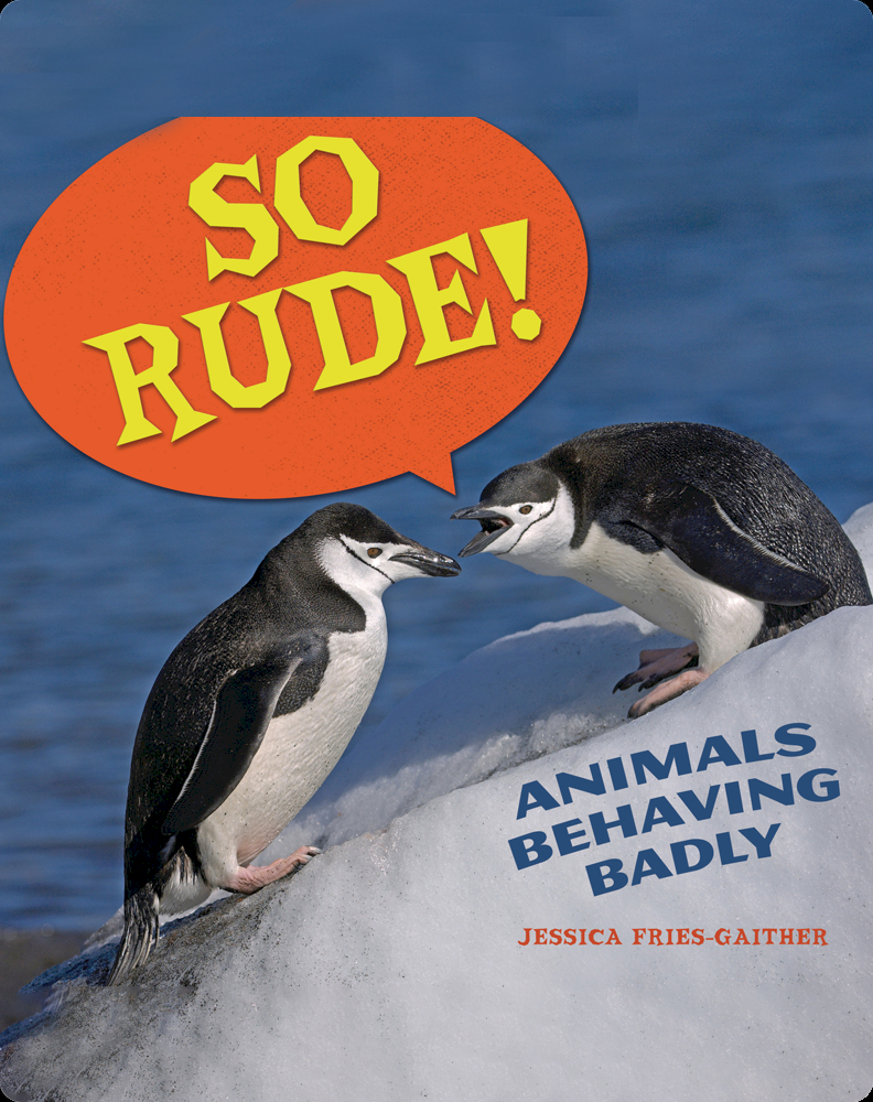 Talking Rude Animals So Rude!: Animals Behaving Badly Book by Jessica Fries-Gaither | Epic