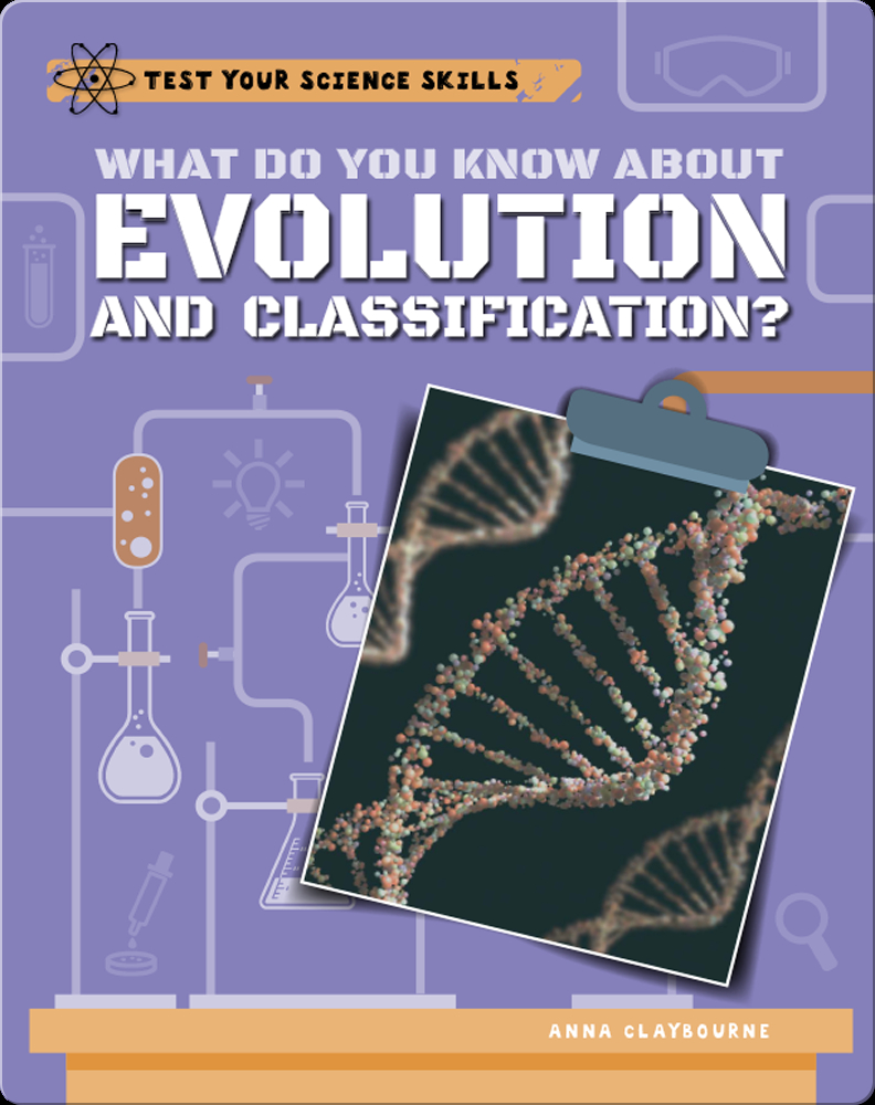 Understanding Evolution Textbook What Do You Know About Evolution and Classification? Book by Anna ...