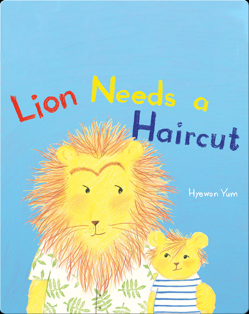 Lion Needs A Haircut Book By Hyewon Yum Epic Lion Needs A Haircut Book By Hyewon Yum Epic