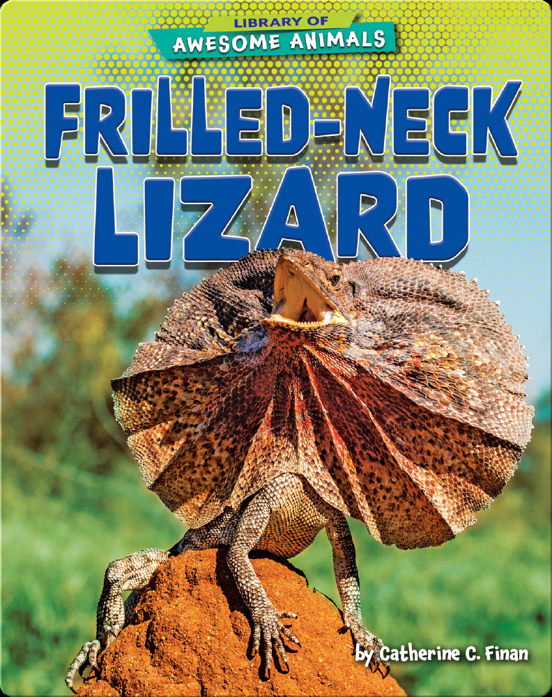 Awesome Animals: Frilled-Neck Lizard Book by Catherine C. Finan | Epic