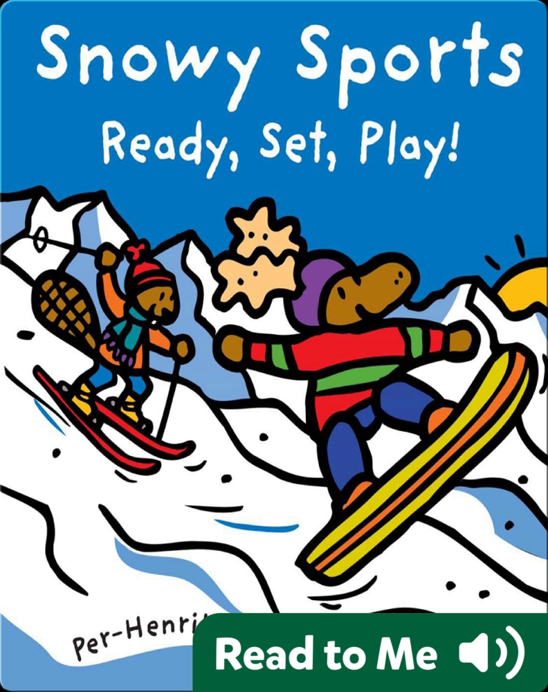 Snowy Sports: Ready, Set, Play! Book by Per-Henrik Gurth | Epic