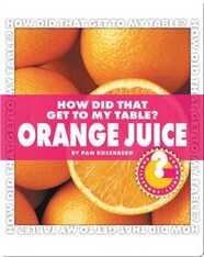 How Did That Get To My Table? Orange Juice