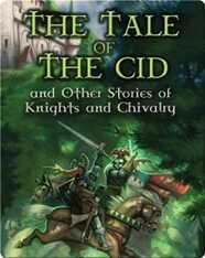 The Tale Of The Cid And Other Stories Of Knights And Chivalry