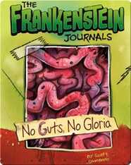 The Frankenstein Journals: The No Guts, No Gloria