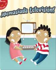 ¡Demasiada Televisión! (Too Much TV!)