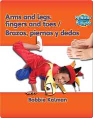 Arms and legs, fingers and toes / Brazos, piernas y dedos