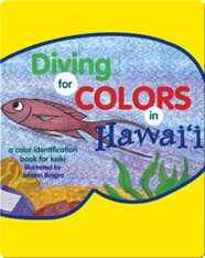 Diving for Colors in Hawaii: A Color Identification Book for Keiki