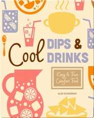 Cool Dips & Drinks: Easy & Fun Comfort Fun