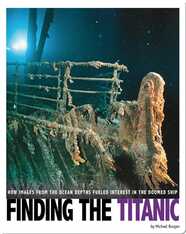 Finding the Titanic: How Images from the Ocean Depths Fueled Interest in the Doomed Ship