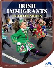 Irish Immigrants: In Their Shoes