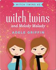 Witch Twins and Melody Malady