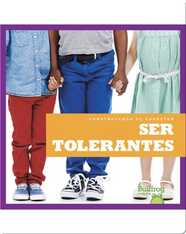 Construyendo el carácter: Ser tolerantes