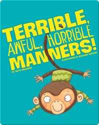 Terrible, Awful, Horrible Manners! book