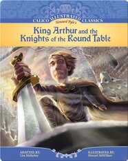 Calico Illustrated Classics: King Arthur and the Knights of the Round Table