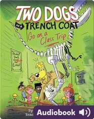 Two Dogs in a Trench Coat Go On a Class Trip