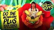 GO With YOYO: Do the Inchworm Plus Yoga Poses!