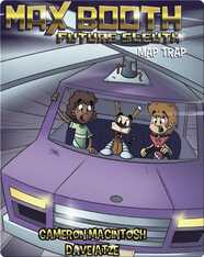 Max Booth, Future Sleuth: Map Trap