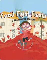 Food Fight Fiesta: A Tale About La Tomatina