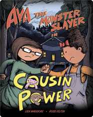 Ava the Monster Slayer In: Cousin Power
