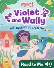 Violet and Wally: Mr. Blenny Cleans Up