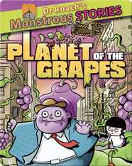 Dr. Roach's Monstrous Stories: Planet of the Grapes