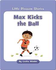 Little Blossom Stories: Max Kicks the Ball