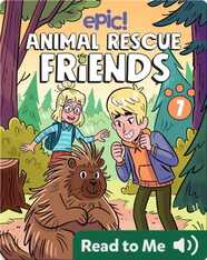 Animal Rescue Friends Book 7: Bell, Jimmy, and King James Pokey McQuilldude Miller Jr.